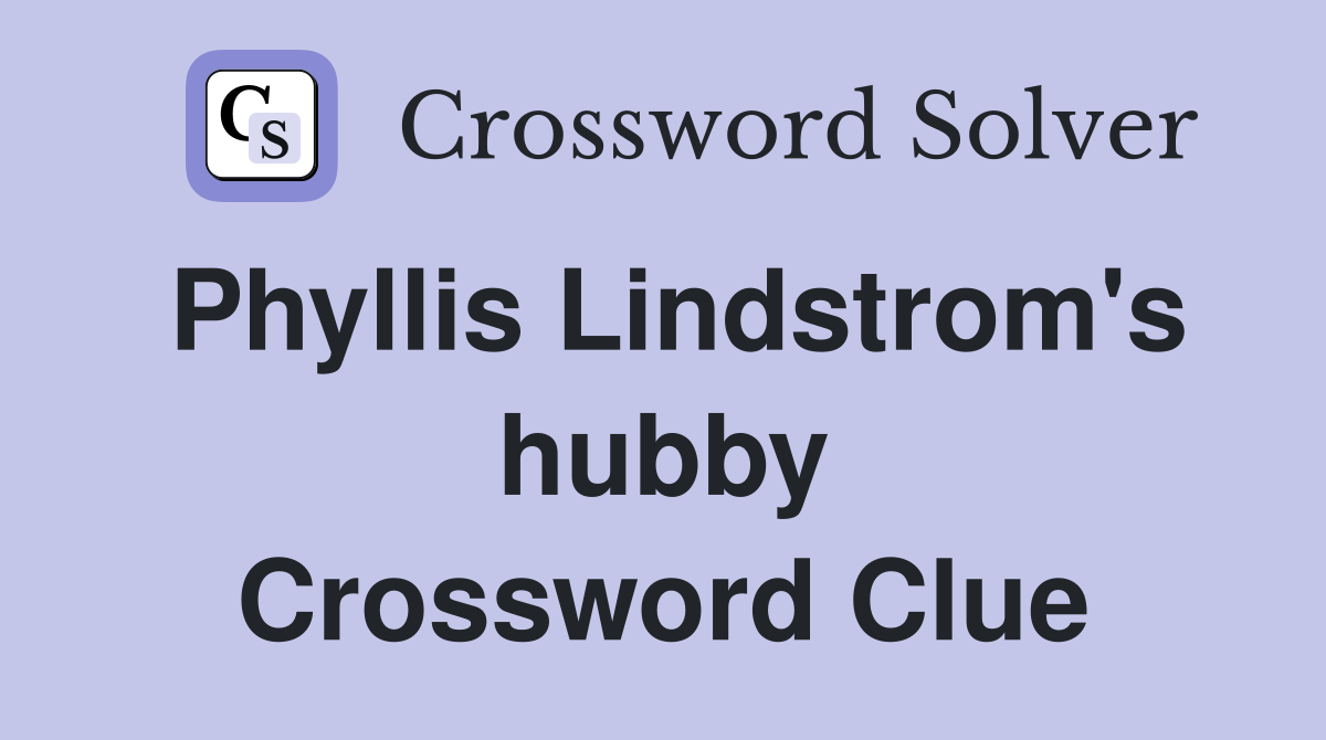 Phyllis Lindstrom's hubby Crossword Clue