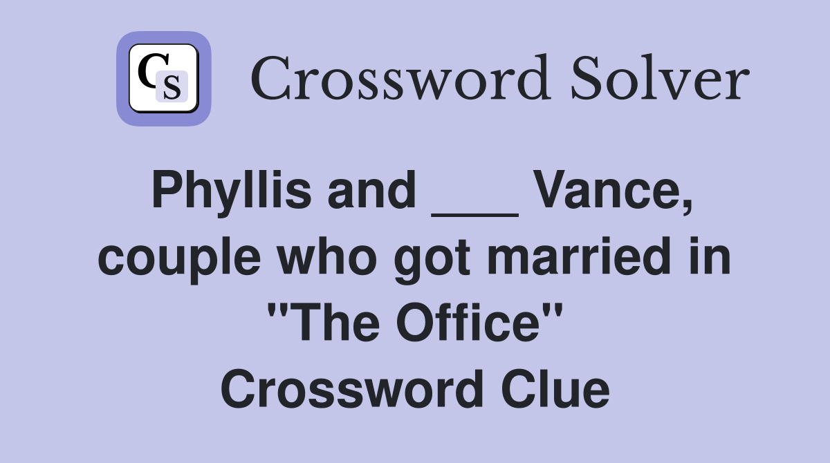Phyllis and ___ Vance, couple who got married in "The Office" Crossword Clue