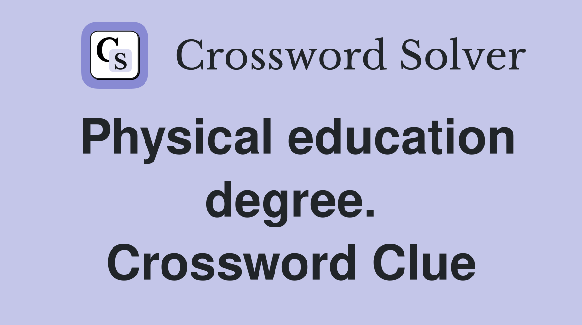 Physical education degree. Crossword Clue