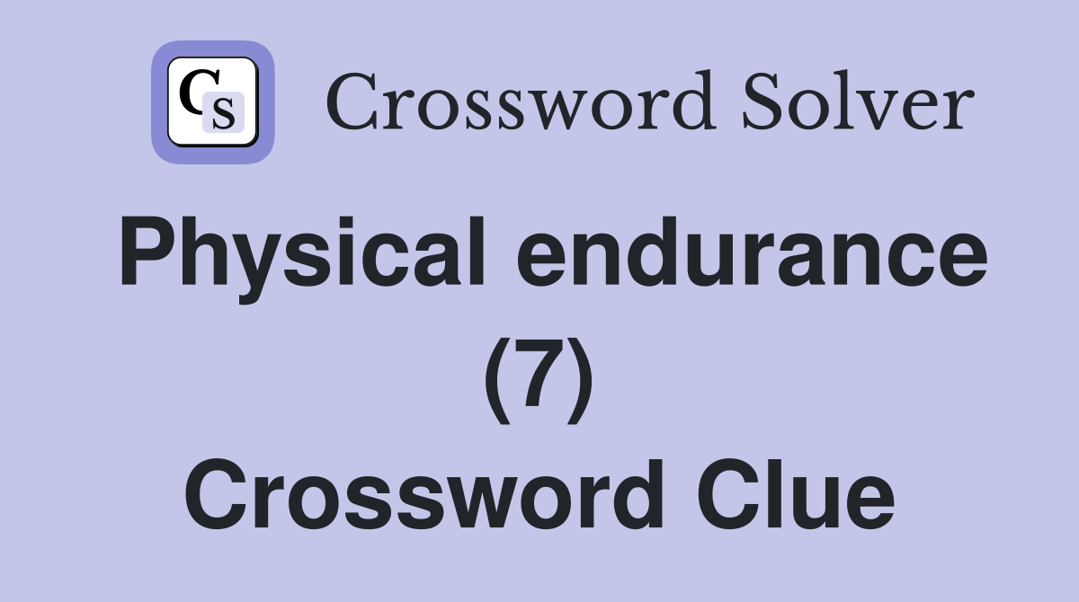 Physical endurance (7) Crossword Clue
