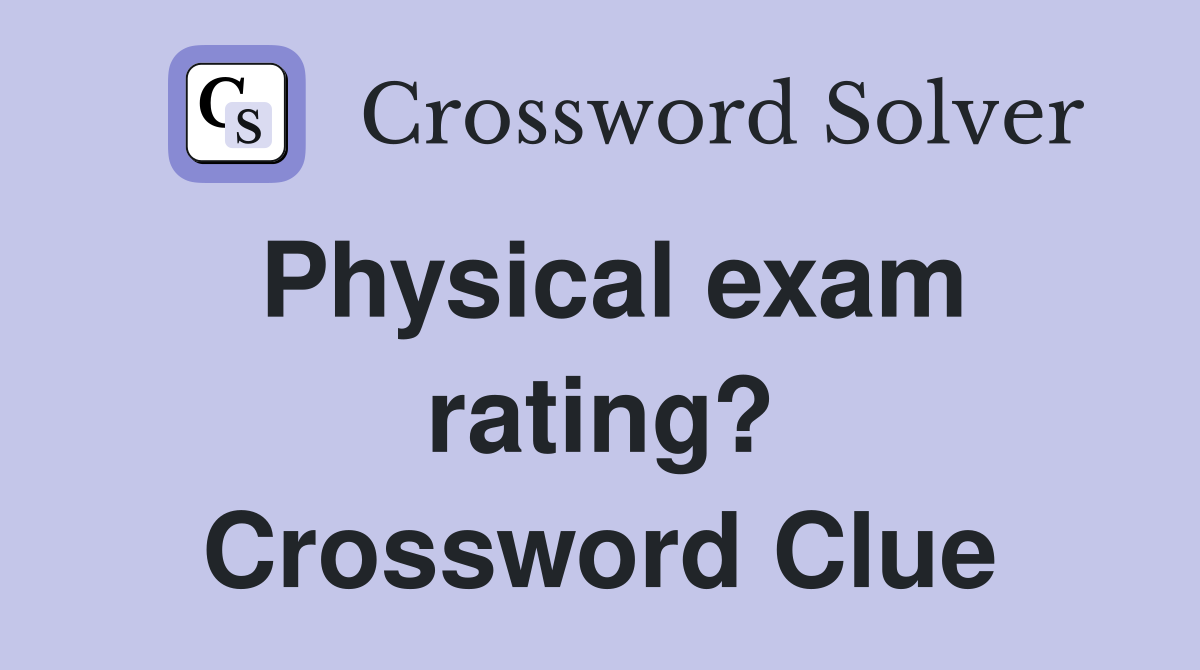 Physical exam rating? Crossword Clue