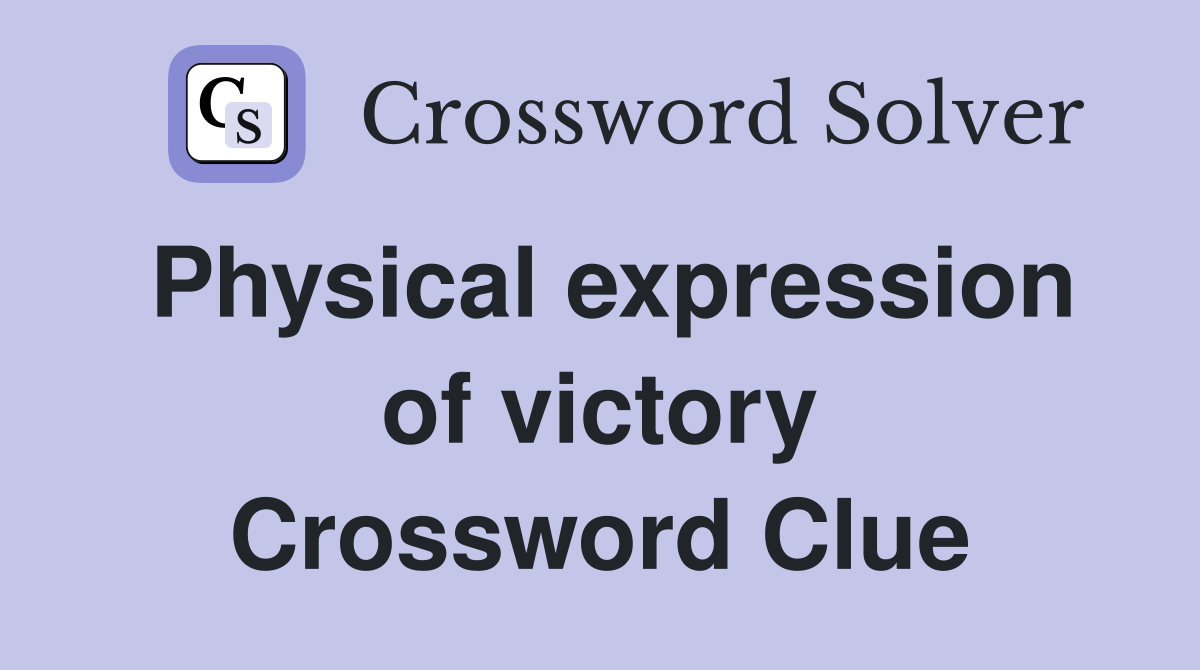 Physical expression of victory Crossword Clue