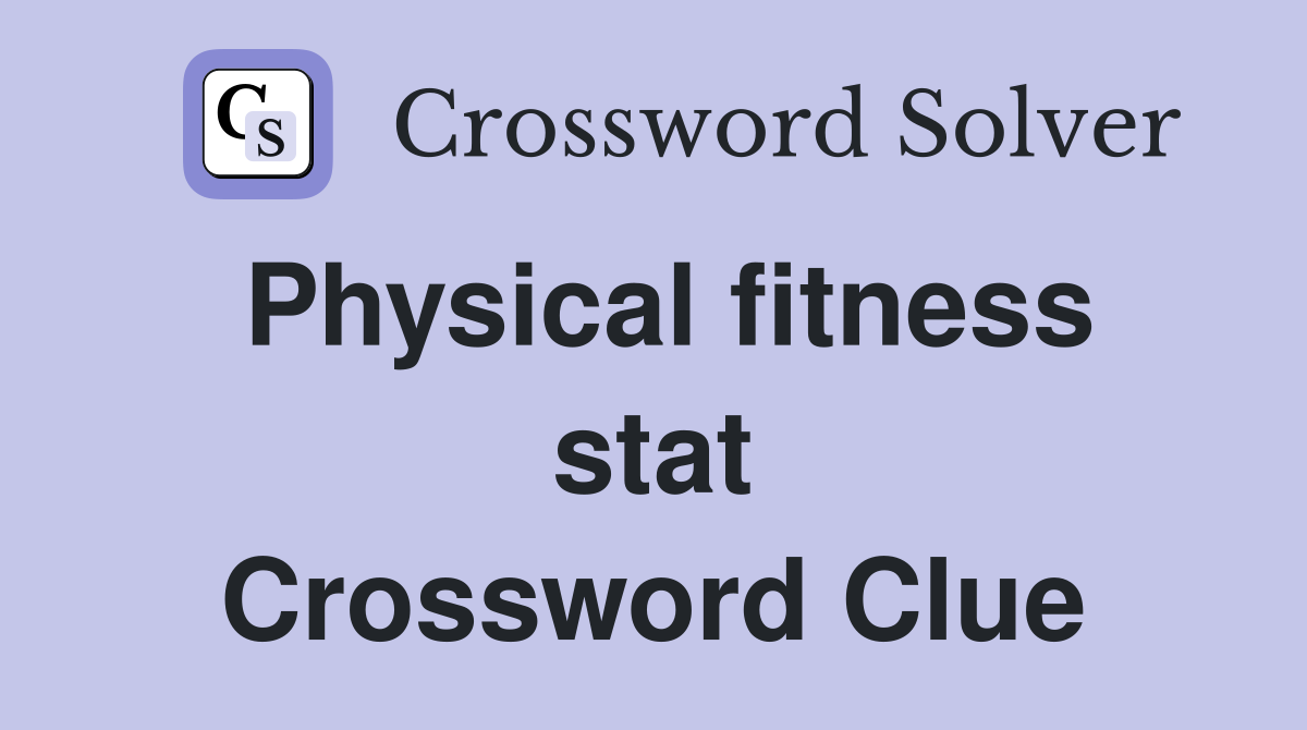 Physical fitness stat Crossword Clue