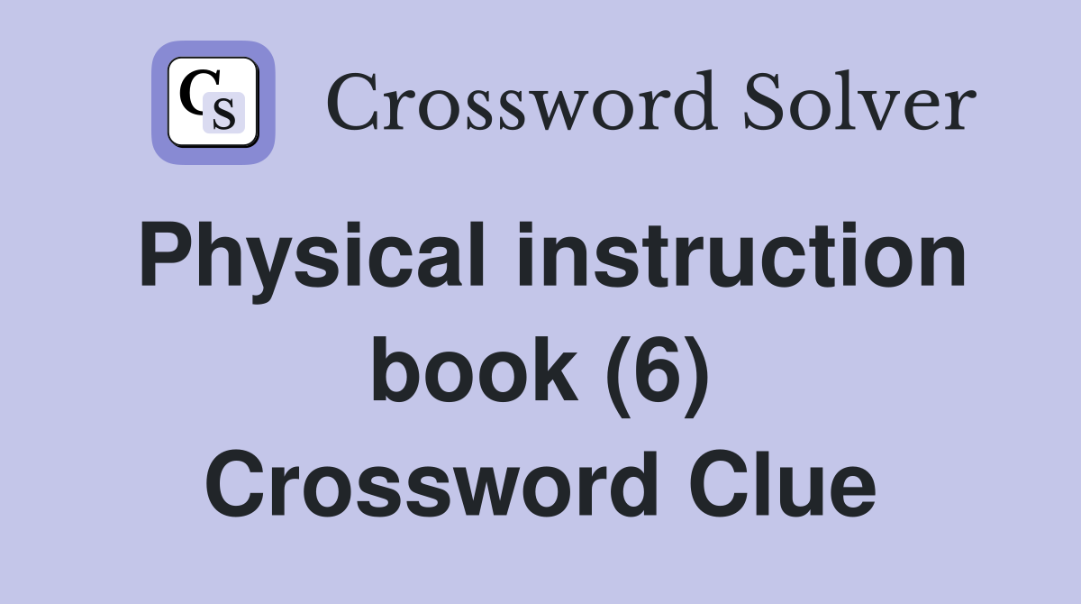 Physical instruction book (6) Crossword Clue