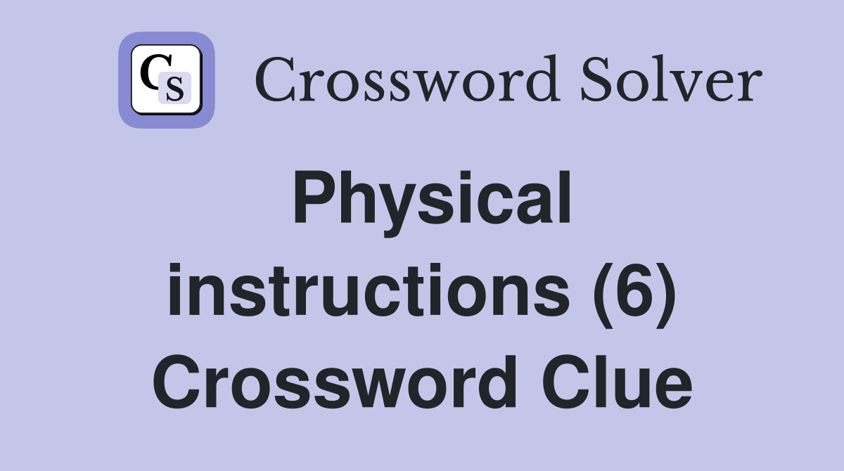 Physical instructions (6) Crossword Clue
