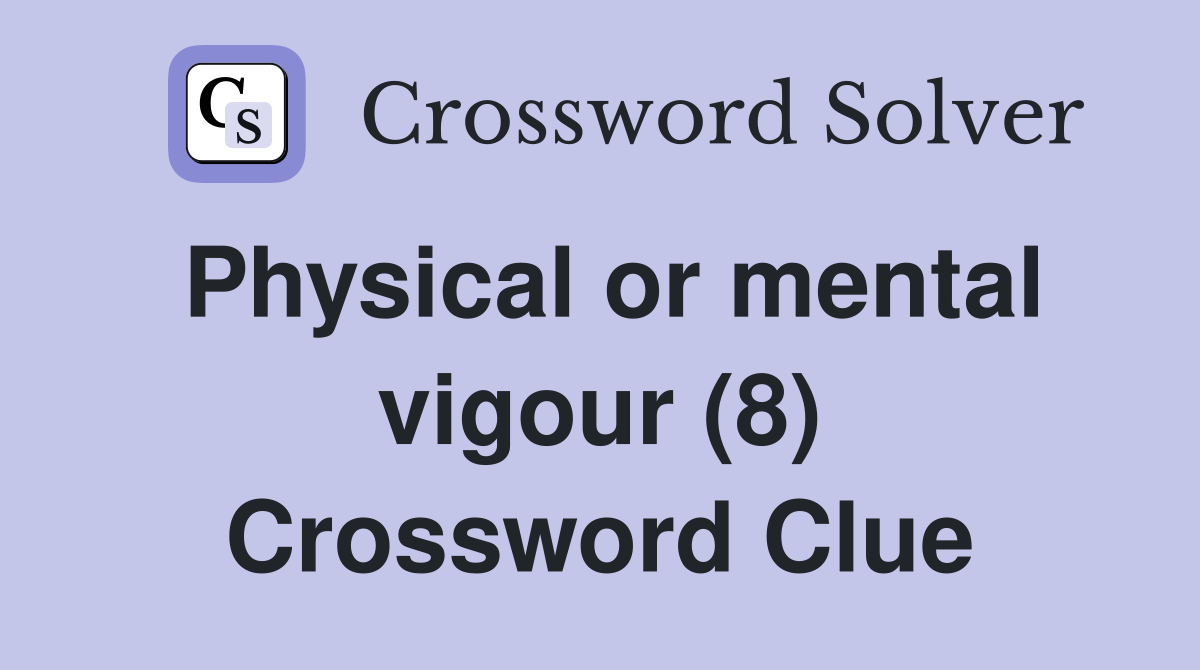 Physical or mental vigour (8) Crossword Clue