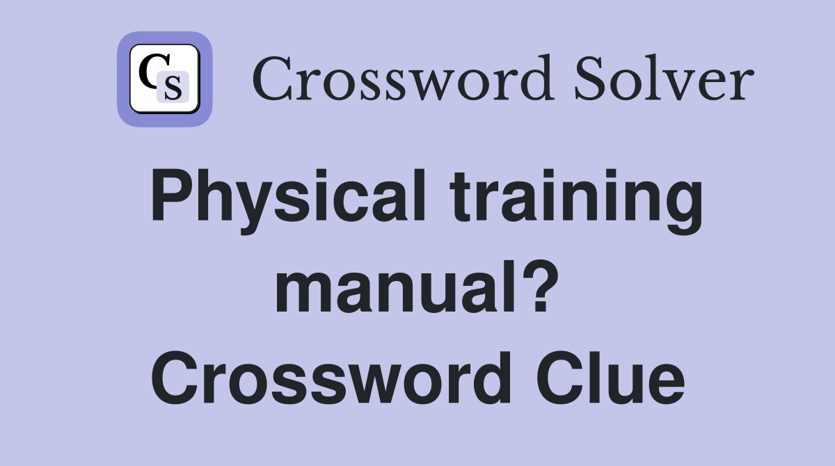 Physical training manual? Crossword Clue