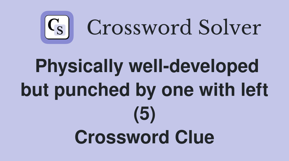 Physically well-developed but punched by one with left (5) Crossword Clue