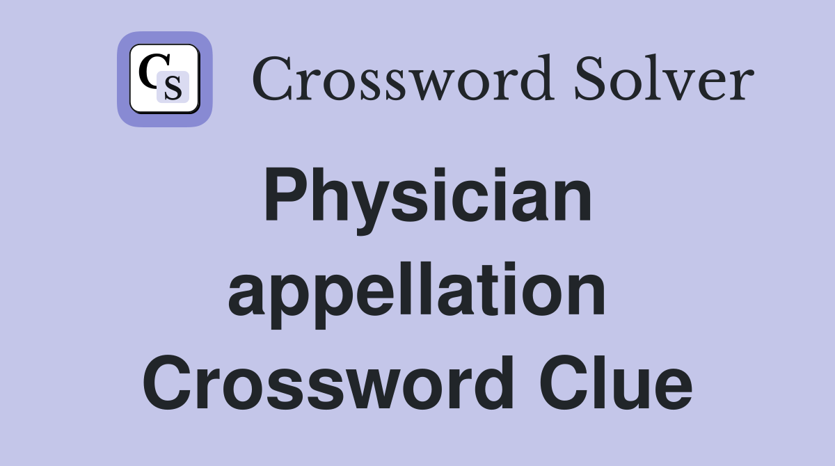 Physician appellation Crossword Clue