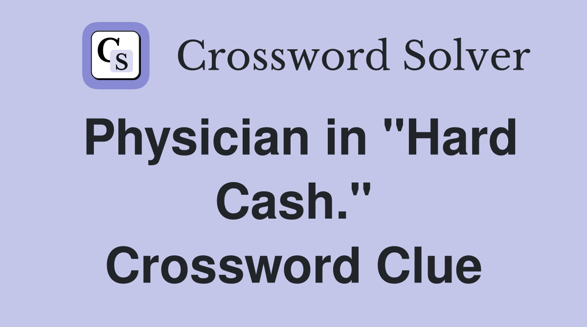 Physician in "Hard Cash." Crossword Clue