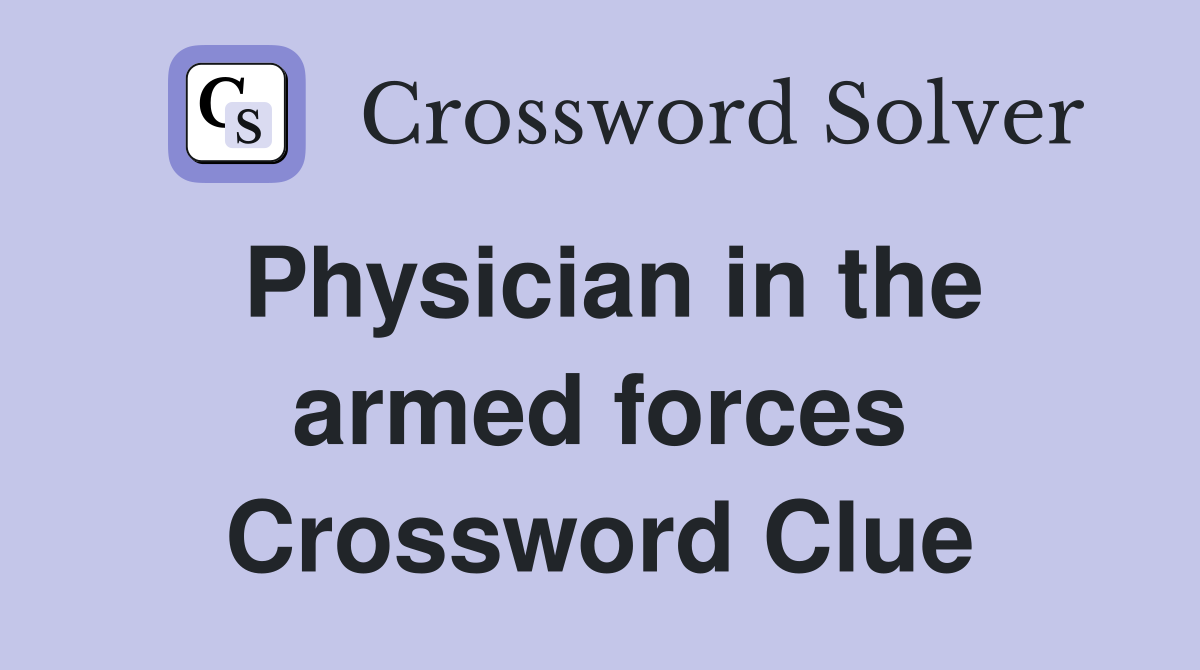 Physician in the armed forces Crossword Clue