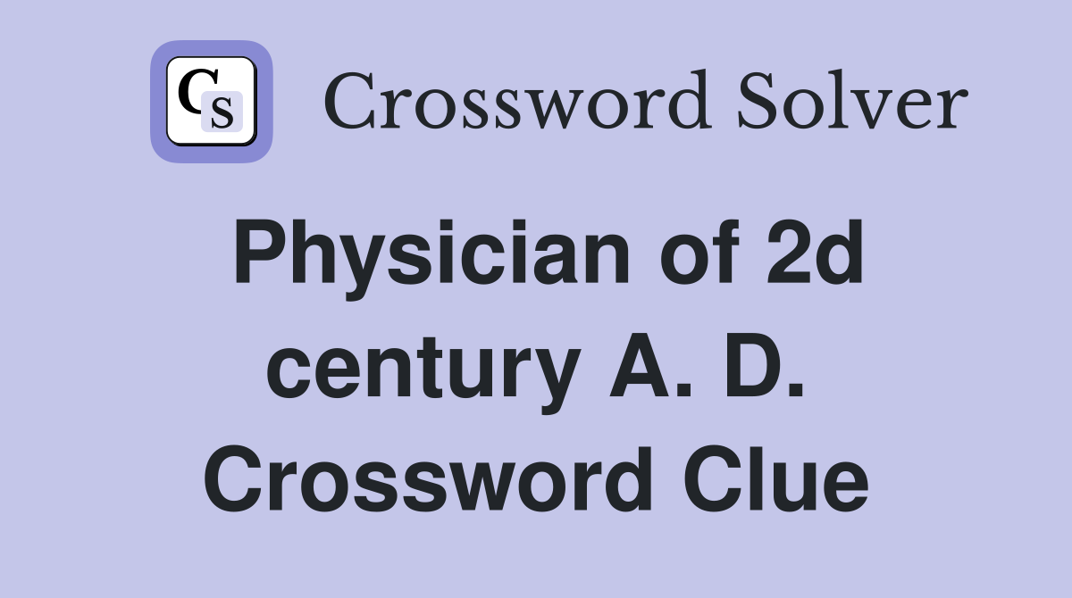 Physician of 2d century A. D. Crossword Clue