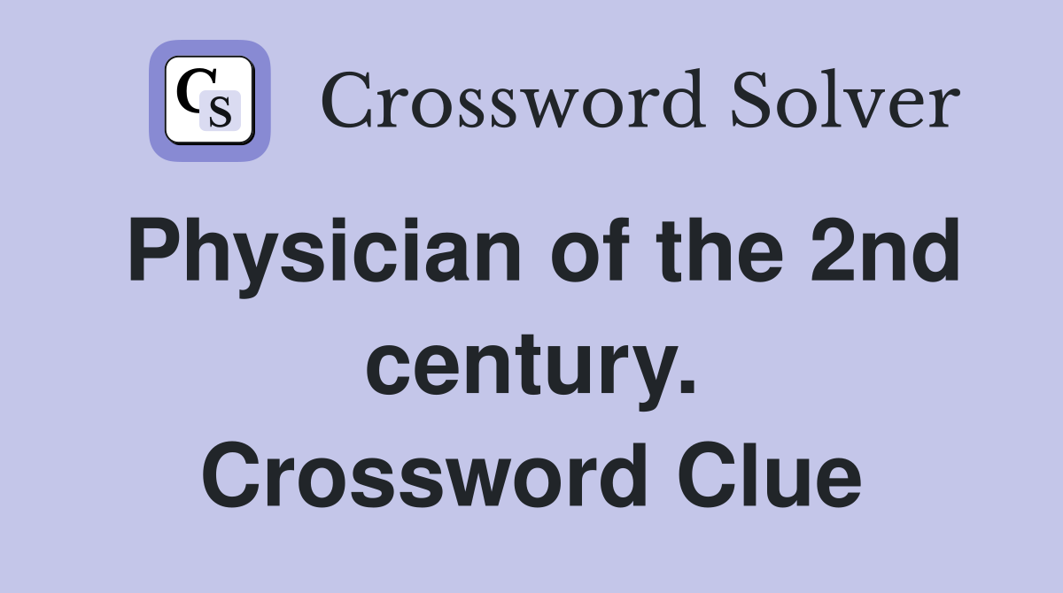 Physician of the 2nd century. Crossword Clue