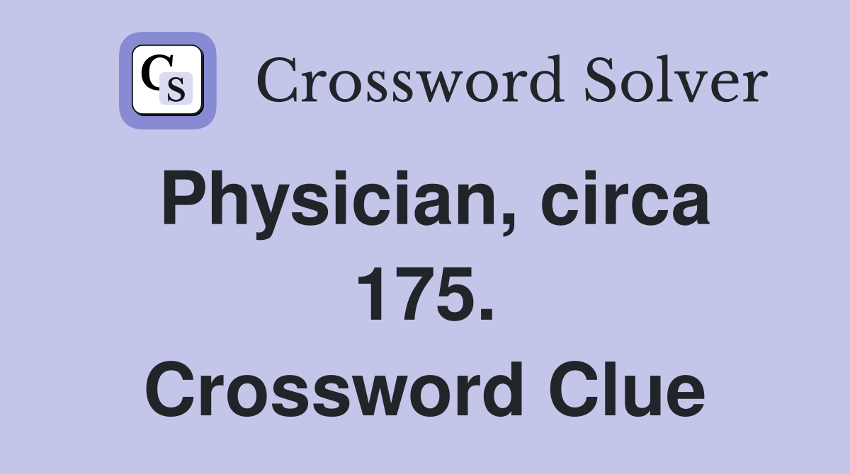 Physician, circa 175. Crossword Clue