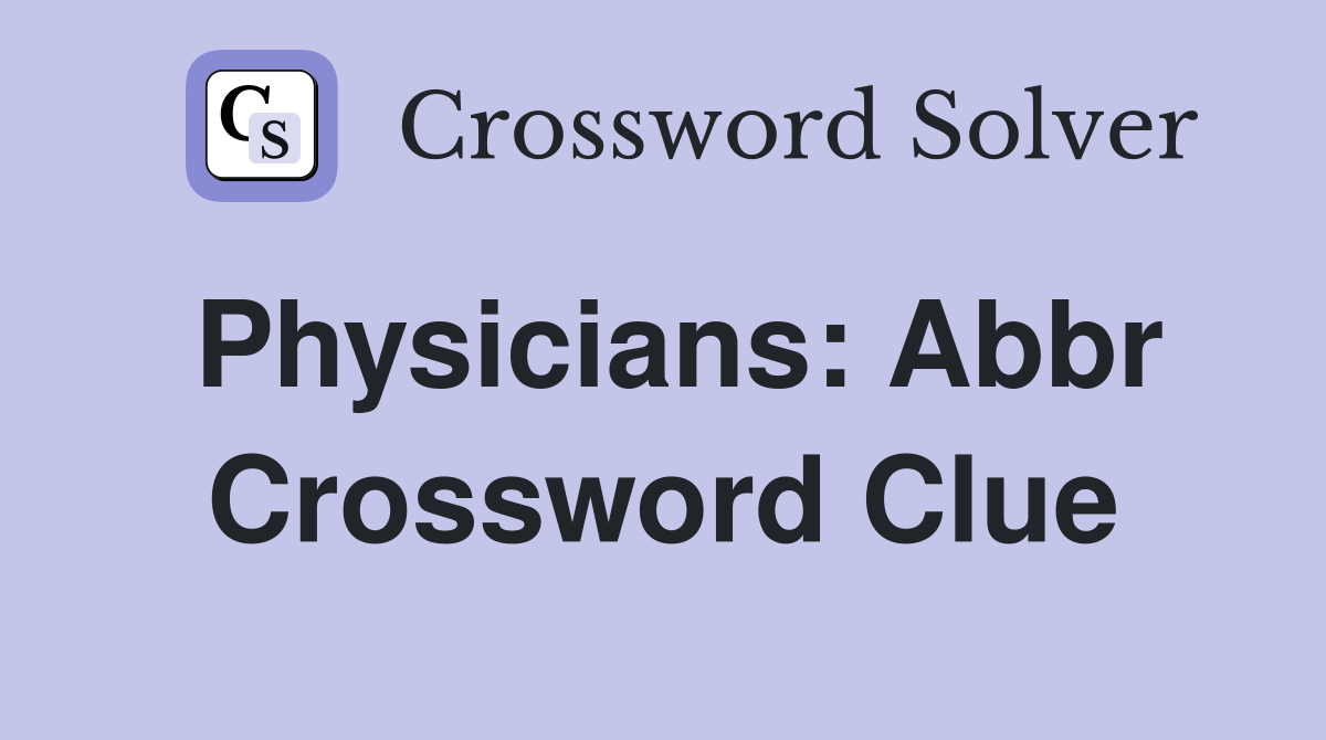 Physicians: Abbr Crossword Clue