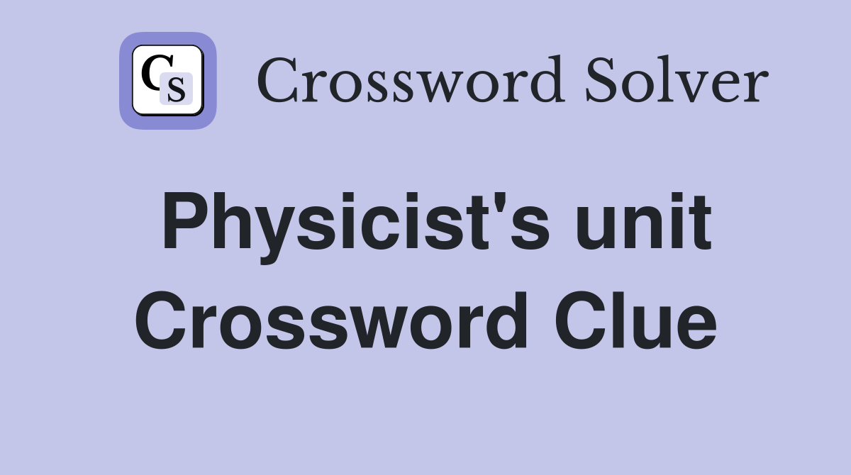 Physicist's unit Crossword Clue