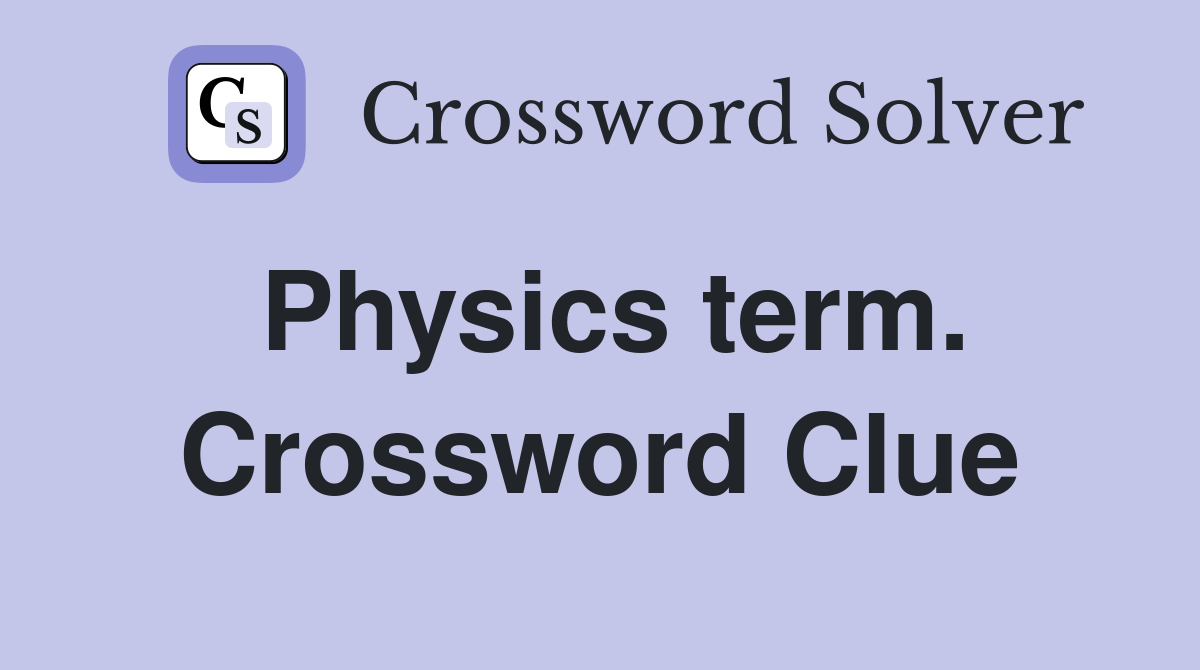 Physics term. Crossword Clue