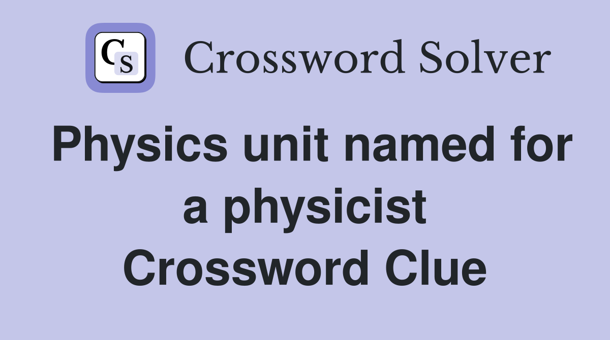 Physics unit named for a physicist Crossword Clue