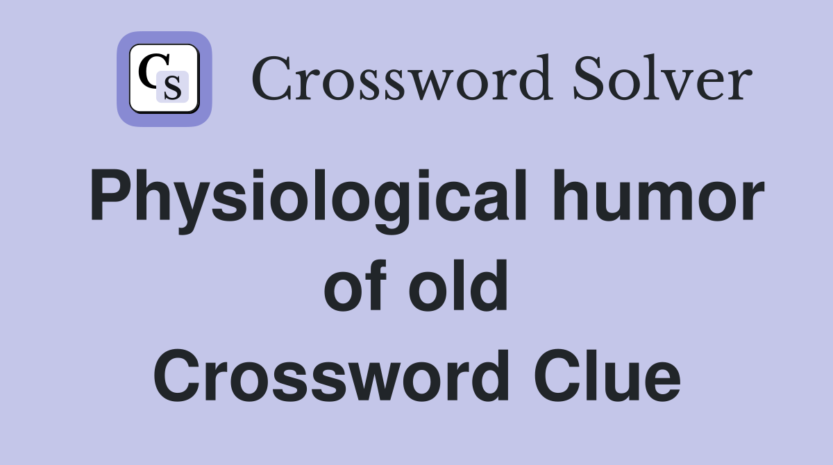 Physiological humor of old Crossword Clue