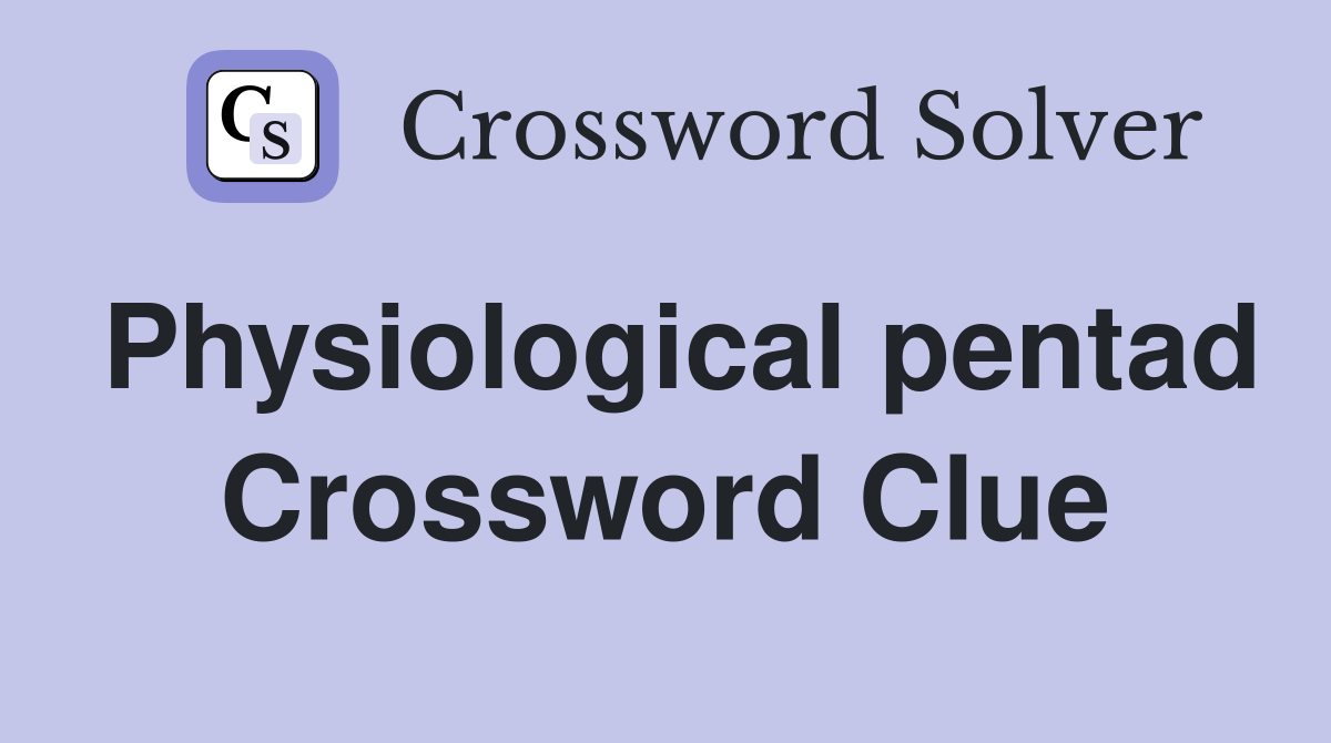 Physiological pentad Crossword Clue