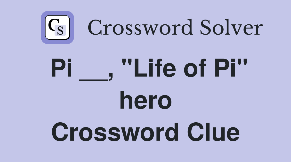 Pi __, "Life of Pi" hero Crossword Clue