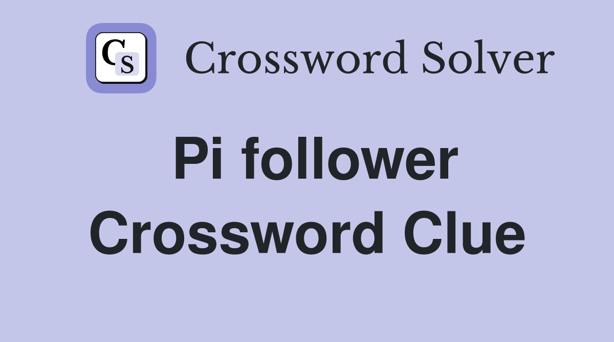 Pi follower Crossword Clue Answers Crossword Solver
