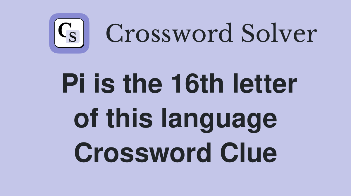 Pi is the 16th letter of this language Crossword Clue