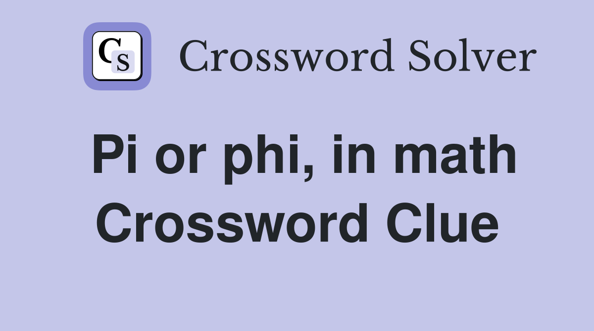 Pi or phi, in math Crossword Clue