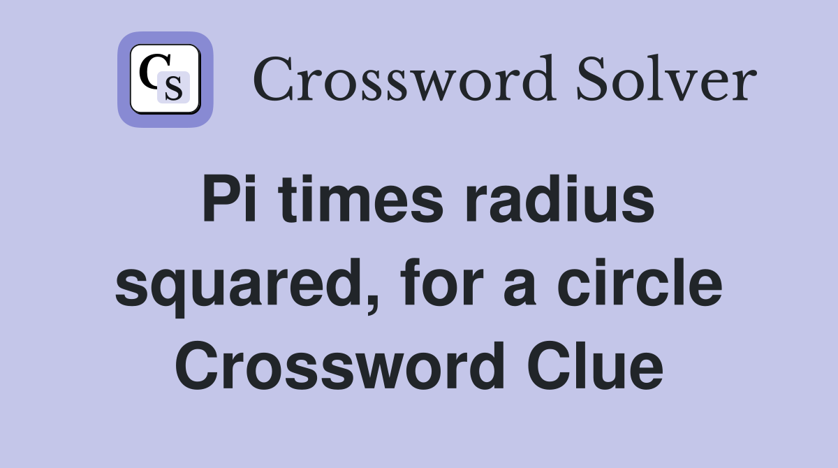 Pi times radius squared, for a circle Crossword Clue