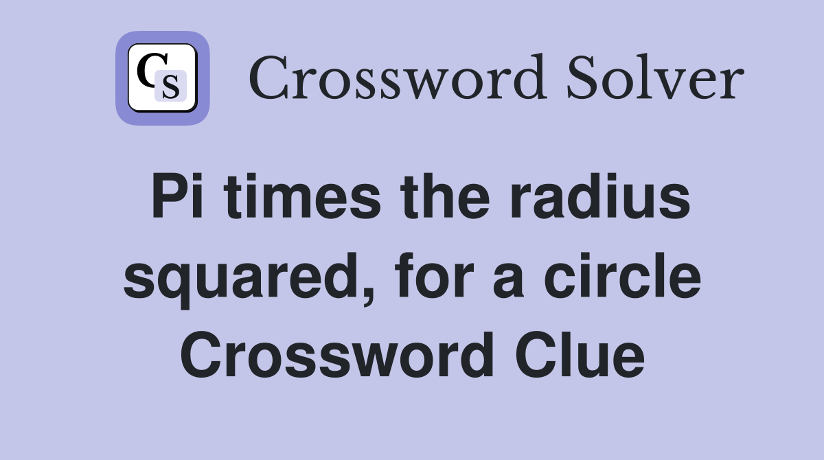 Pi times the radius squared, for a circle Crossword Clue