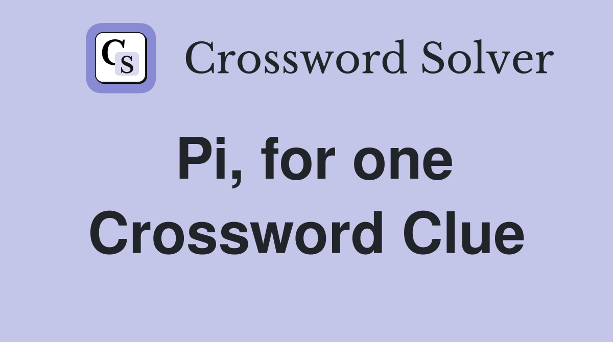 Pi, for one Crossword Clue
