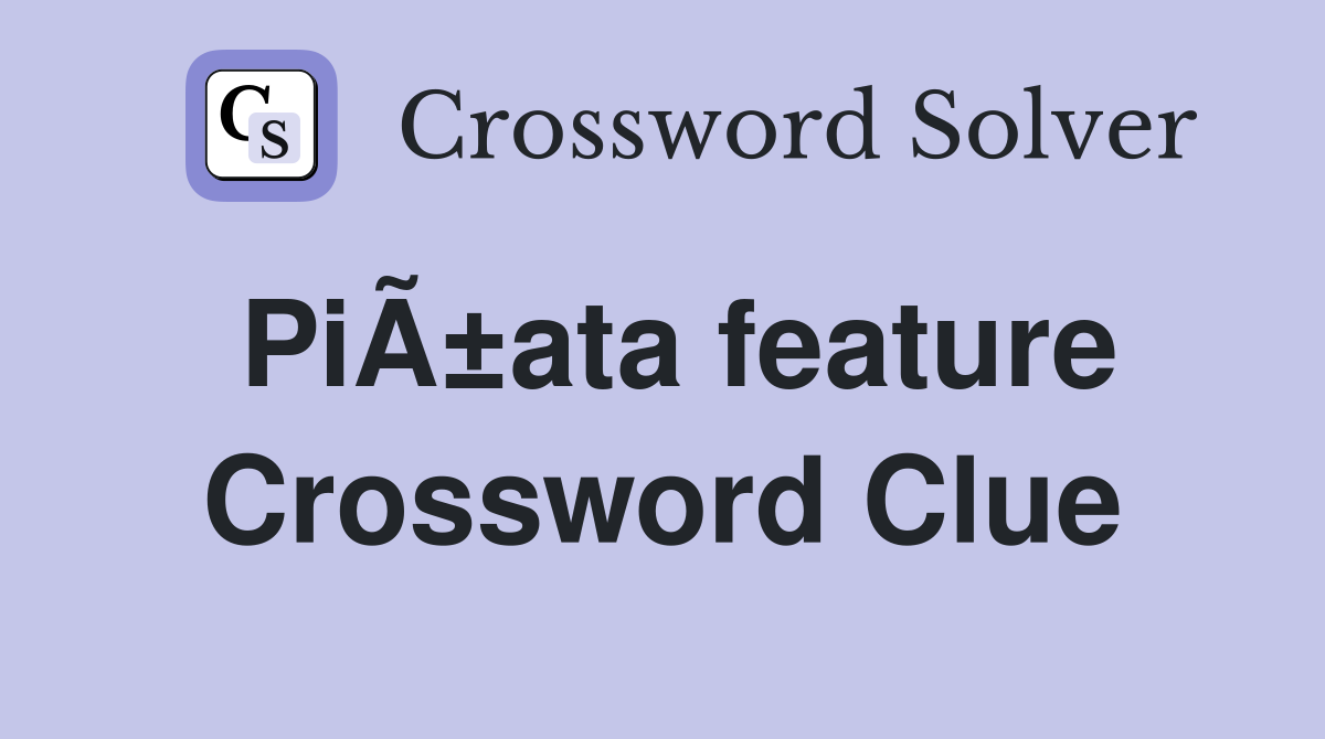 PiÃ±ata feature Crossword Clue