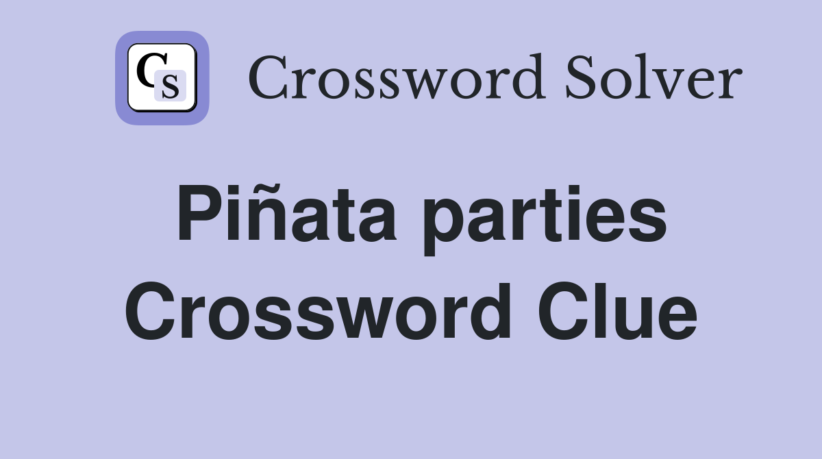 Piñata parties Crossword Clue