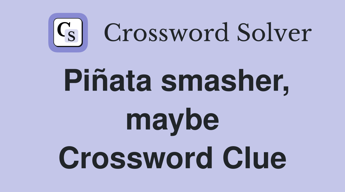 Piñata smasher, maybe Crossword Clue