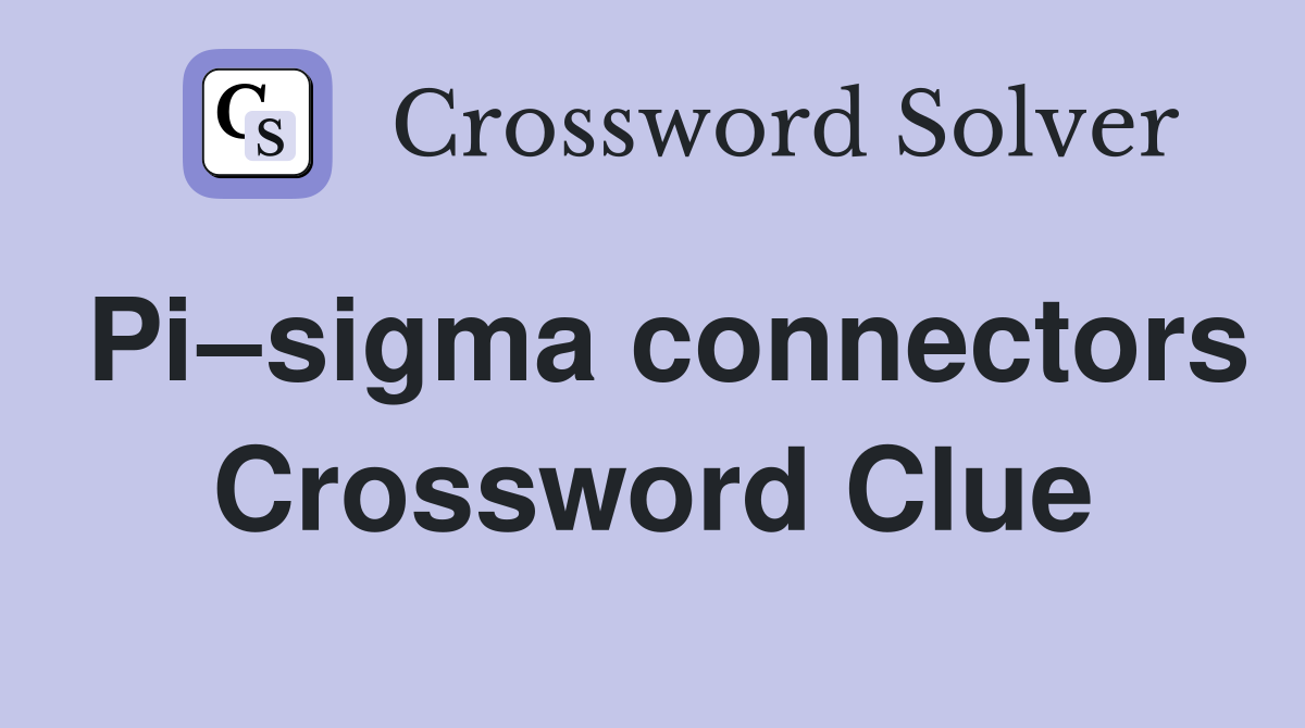 Pi–sigma connectors Crossword Clue