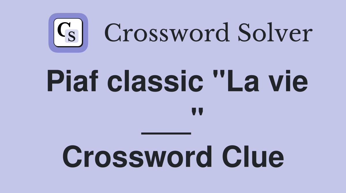 Piaf classic "La vie ___" Crossword Clue