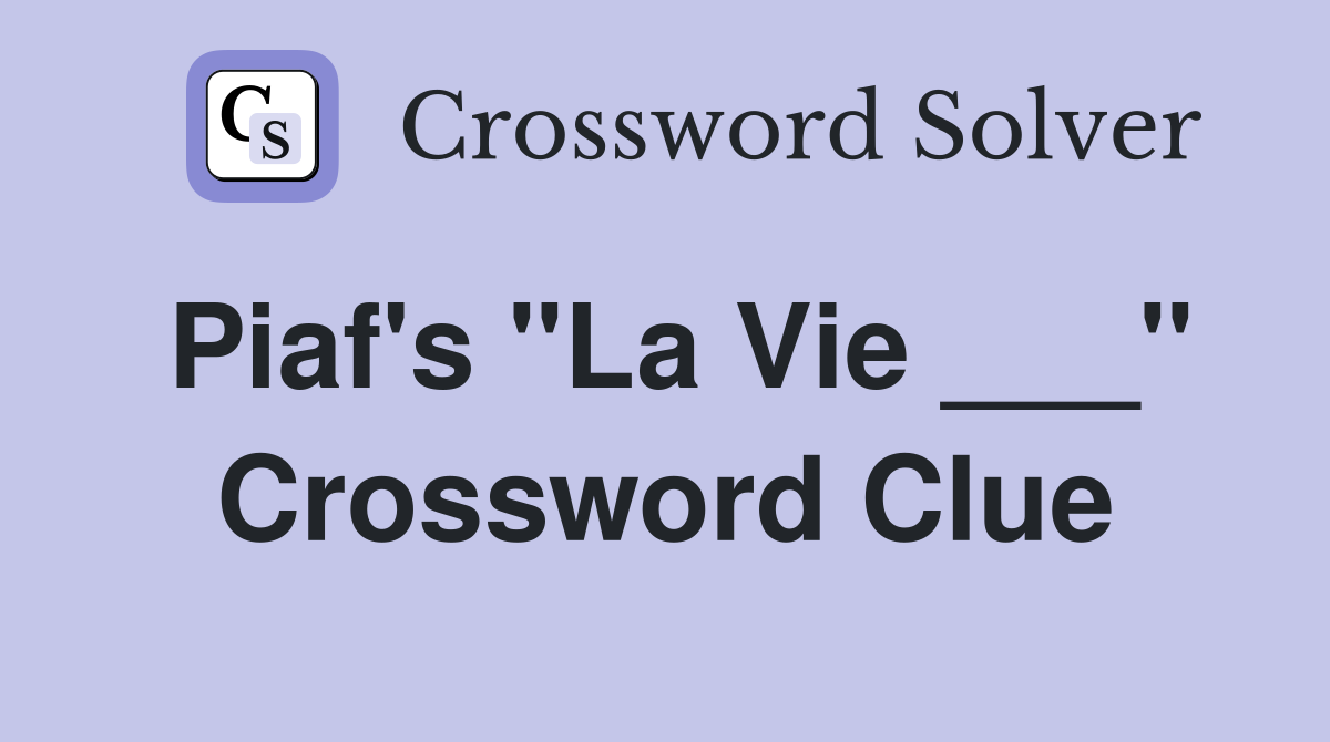 Piaf's "La Vie ___" Crossword Clue