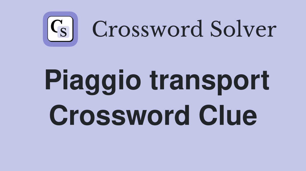 Piaggio transport Crossword Clue