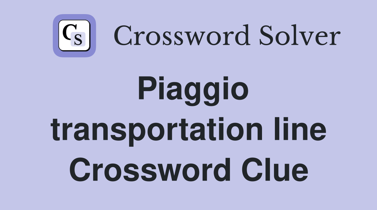 Piaggio transportation line Crossword Clue