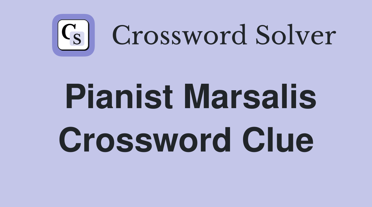 Pianist Marsalis Crossword Clue