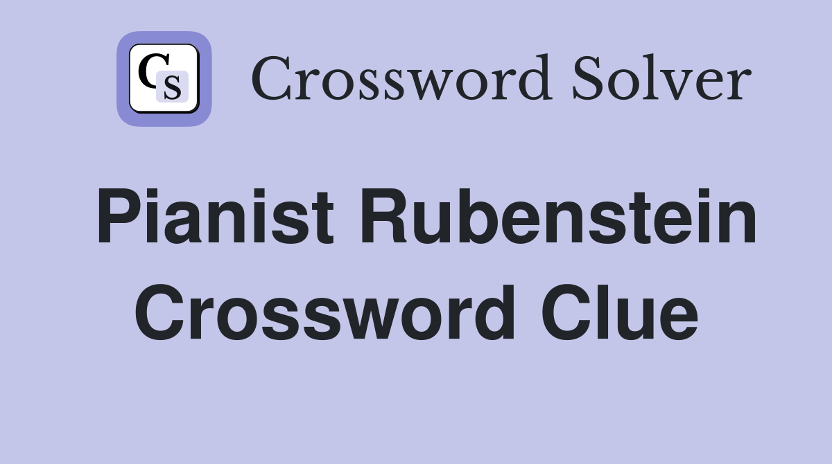 Pianist Rubenstein Crossword Clue