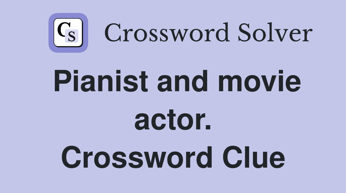Pianist and movie actor. Crossword Clue