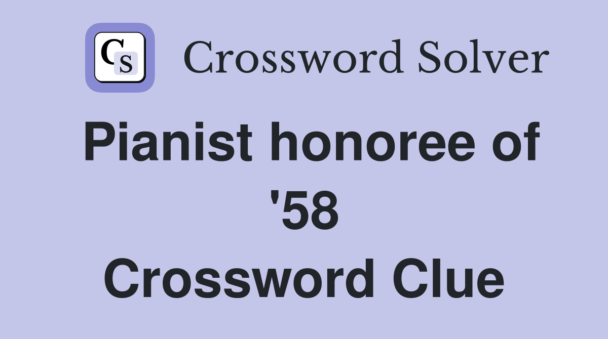 Pianist honoree of '58 Crossword Clue