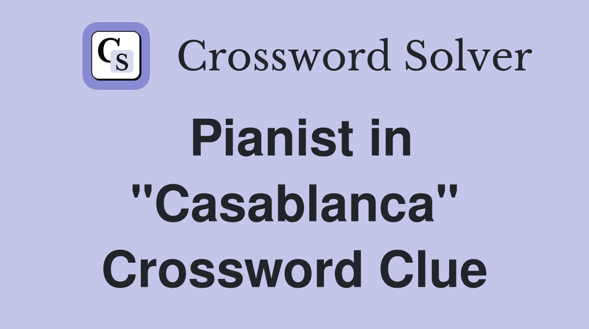 Pianist in "Casablanca" Crossword Clue