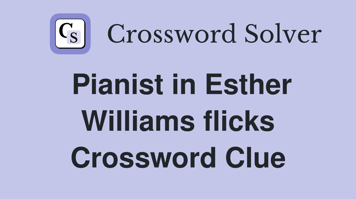 Pianist in Esther Williams flicks Crossword Clue