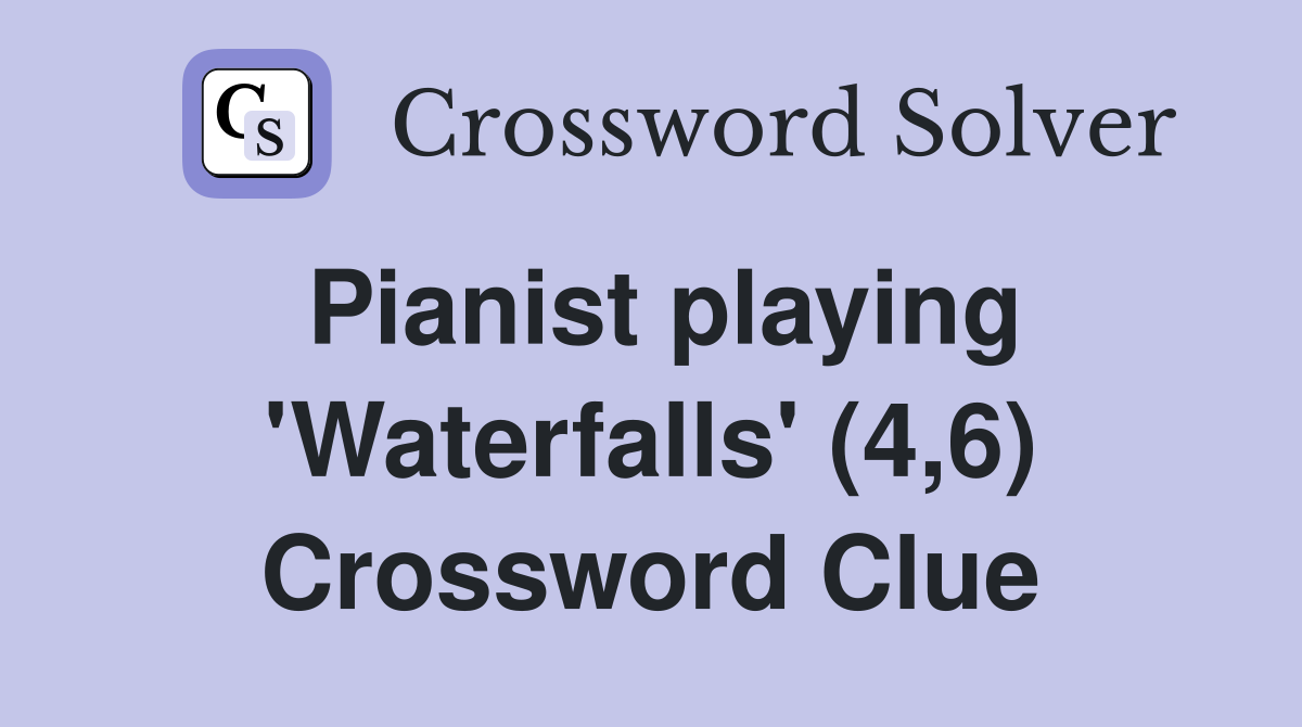 Pianist playing 'Waterfalls' (4,6) Crossword Clue