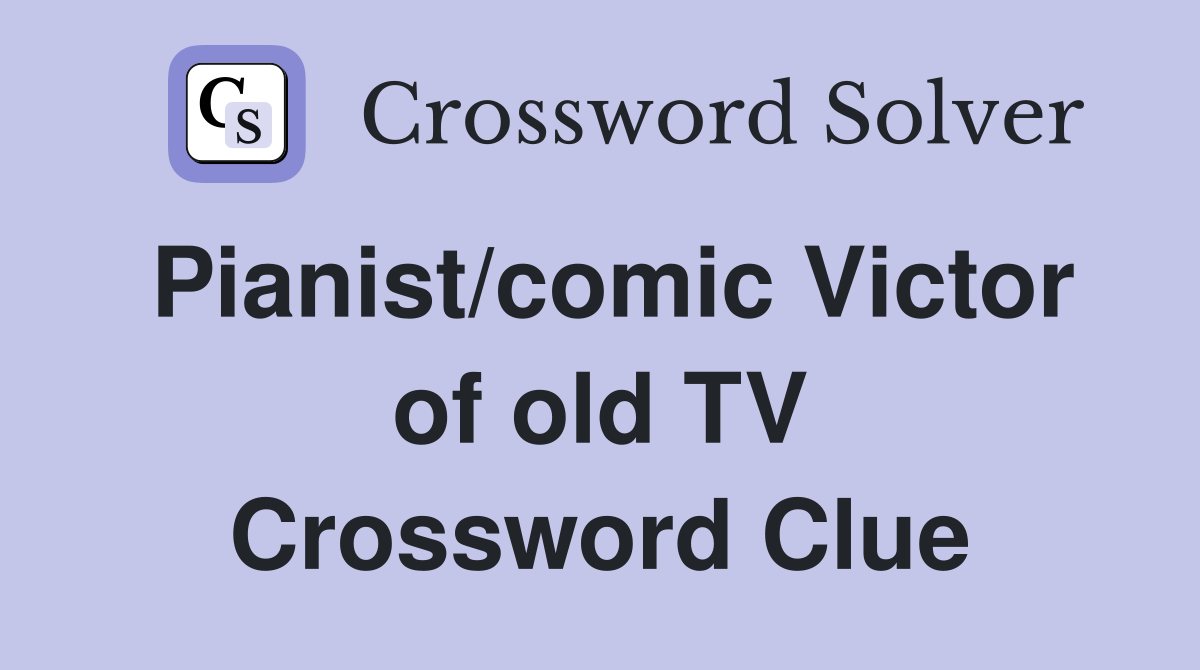Pianist/comic Victor of old TV Crossword Clue