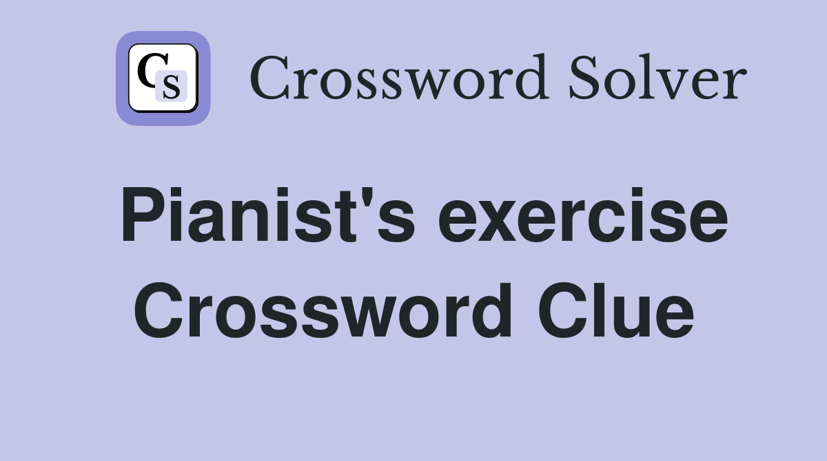 Pianist's exercise Crossword Clue