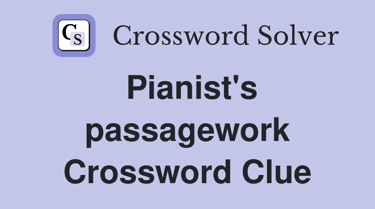 Pianist's passagework Crossword Clue