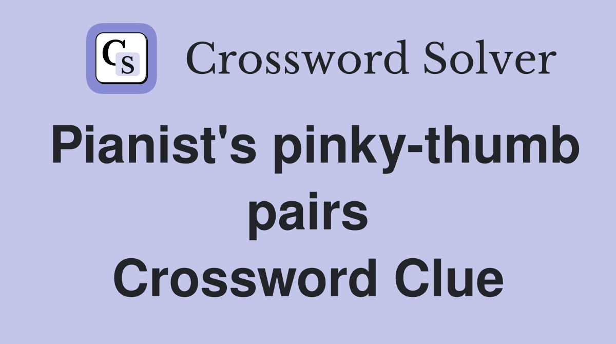 Pianist's pinky-thumb pairs Crossword Clue